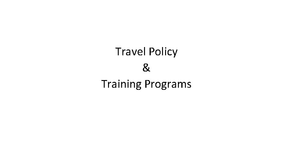 Travel Policy & Training Programs Travel Policy & Training Programs