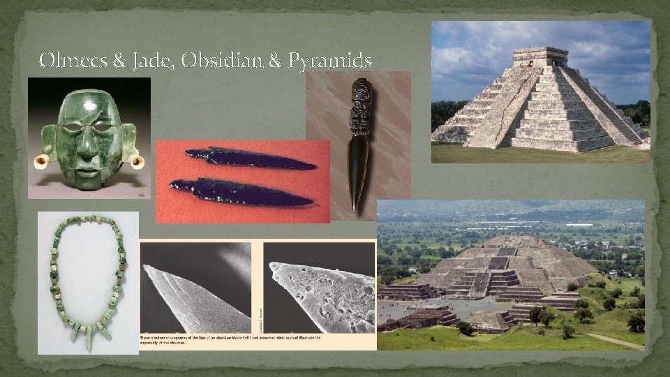 Olmecs & Jade, Obsidian & Pyramids 