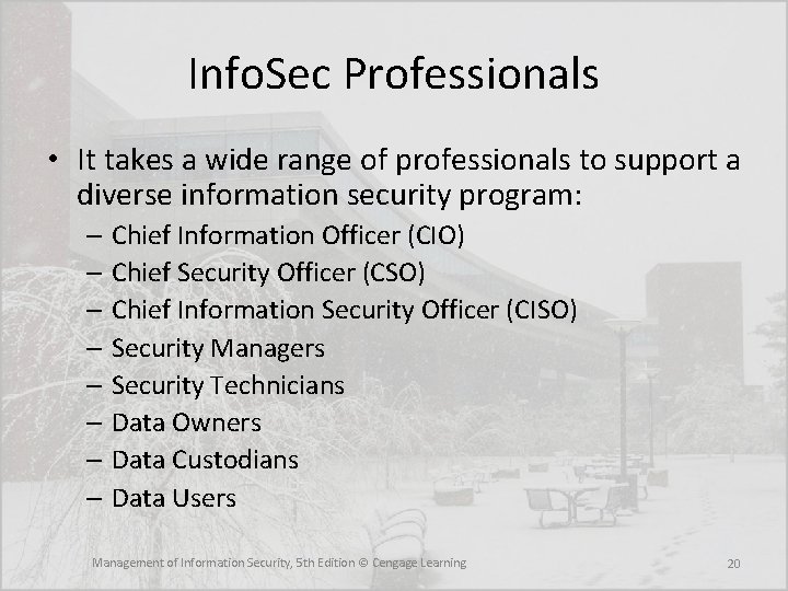 Info. Sec Professionals • It takes a wide range of professionals to support a