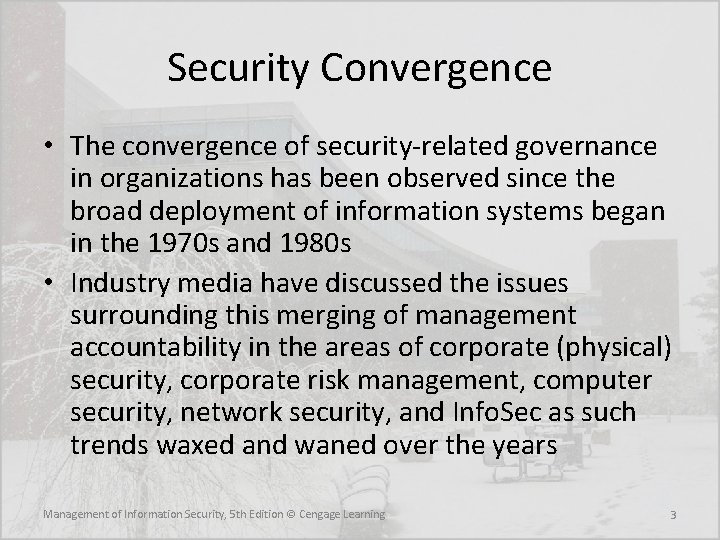 Security Convergence • The convergence of security-related governance in organizations has been observed since