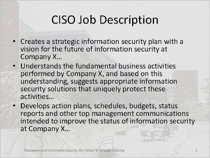 CISO Job Description • Creates a strategic information security plan with a vision for