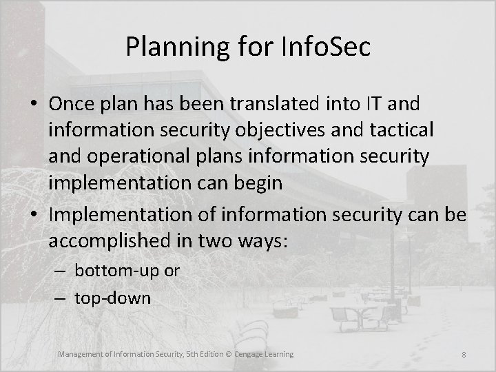 Planning for Info. Sec • Once plan has been translated into IT and information