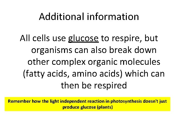 Additional information All cells use glucose to respire, but organisms can also break down