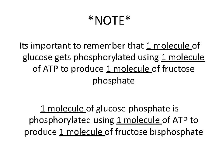 *NOTE* Its important to remember that 1 molecule of glucose gets phosphorylated using 1