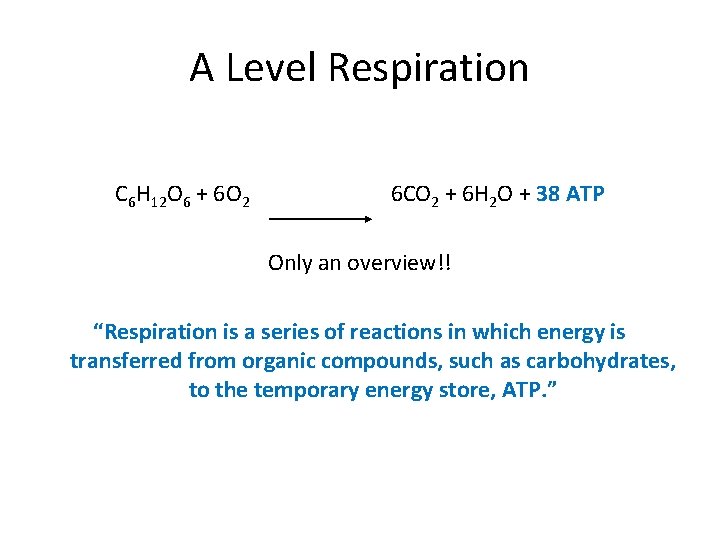 A Level Respiration C 6 H 12 O 6 + 6 O 2 6