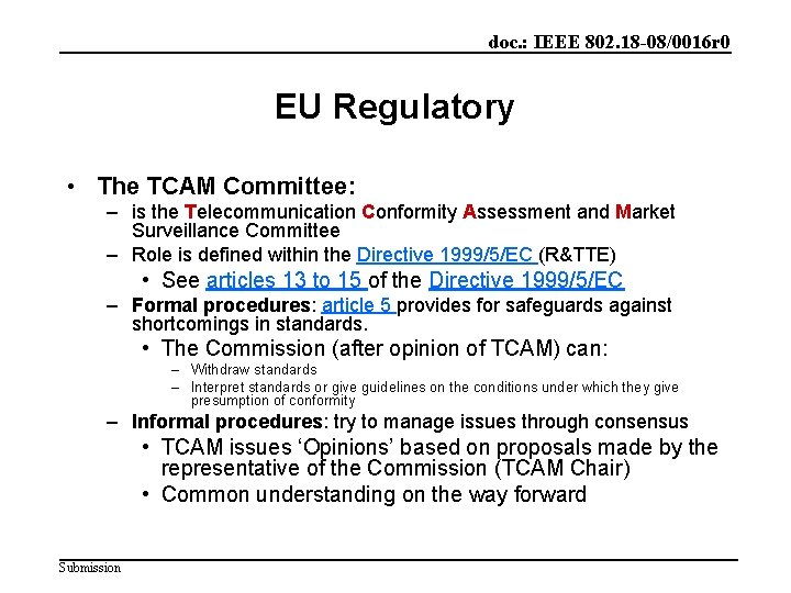 doc. : IEEE 802. 18 -08/0016 r 0 EU Regulatory • The TCAM Committee: