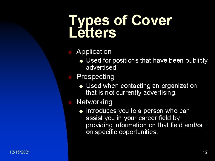 Types of Cover Letters n Application u n Prospecting u n Used when contacting