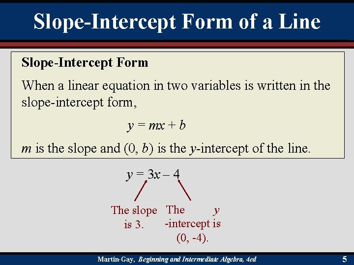Slope-Intercept Form of a Line Slope-Intercept Form When a linear equation in two variables