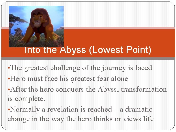 Into the Abyss (Lowest Point) • The greatest challenge of the journey is faced