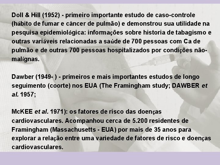 Doll & Hill (1952) - primeiro importante estudo de caso-controle (hábito de fumar e