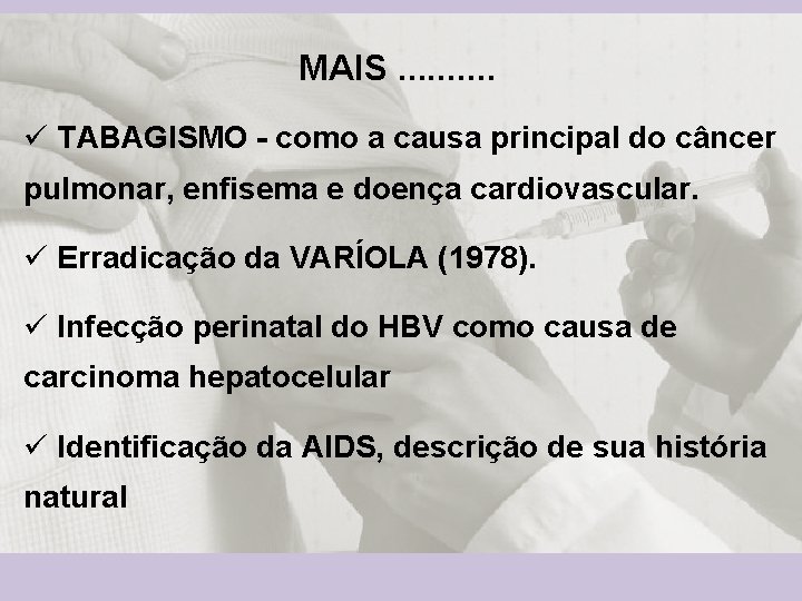 MAIS. . ü TABAGISMO - como a causa principal do câncer pulmonar, enfisema e