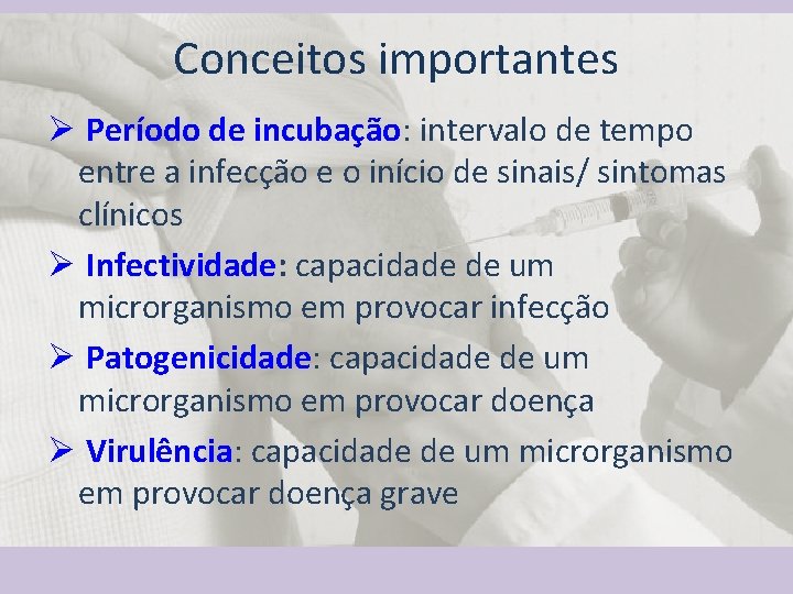 Conceitos importantes Ø Período de incubação: intervalo de tempo entre a infecção e o