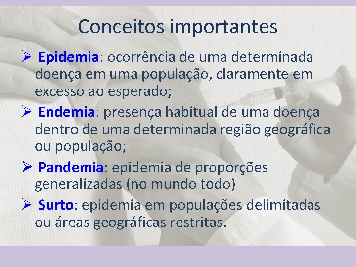 Conceitos importantes Ø Epidemia: ocorrência de uma determinada doença em uma população, claramente em