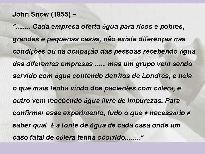 John Snow (1855) – “. . . . Cada empresa oferta água para ricos