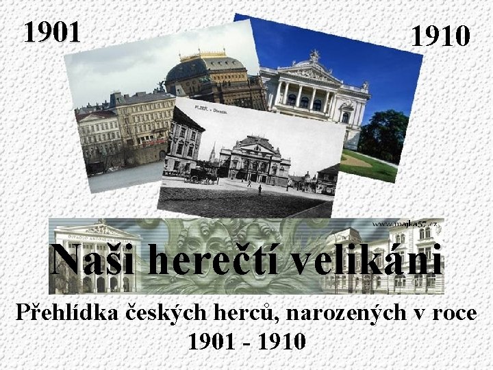 1901 1910 Naši herečtí velikáni Přehlídka českých herců, narozených v roce 1901 - 1910