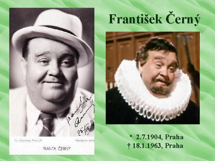 František Černý * 2. 7. 1904, Praha † 18. 1. 1963, Praha 
