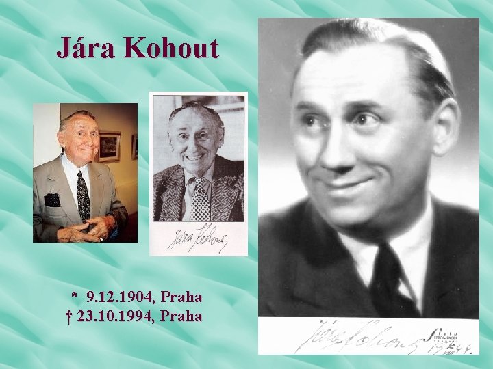 Jára Kohout * 9. 12. 1904, Praha † 23. 10. 1994, Praha 