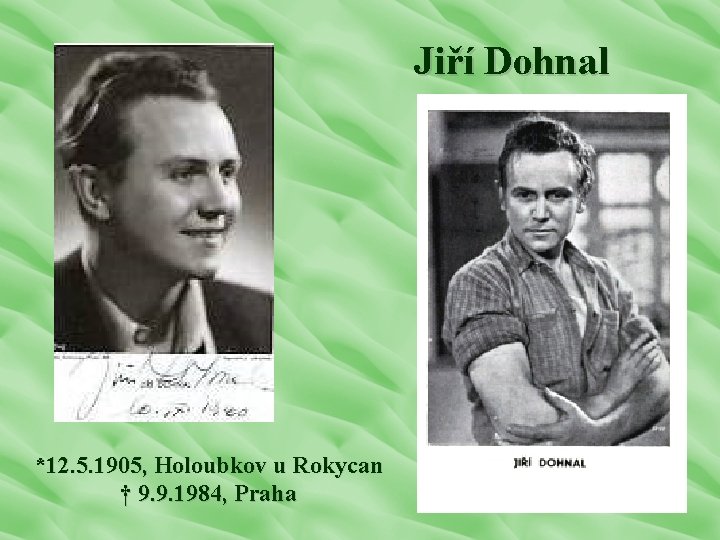 Jiří Dohnal *12. 5. 1905, Holoubkov u Rokycan † 9. 9. 1984, Praha 