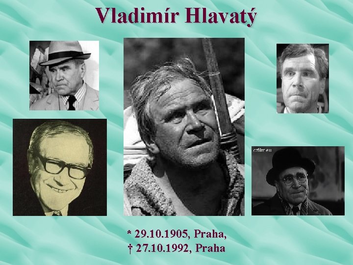 Vladimír Hlavatý * 29. 10. 1905, Praha, † 27. 10. 1992, Praha 