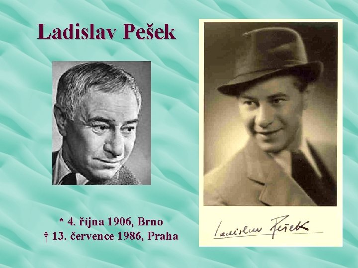 Ladislav Pešek * 4. října 1906, Brno † 13. července 1986, Praha 