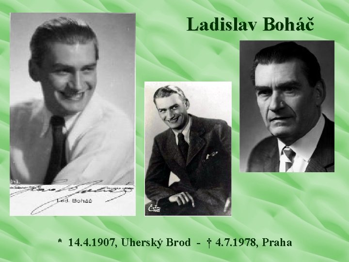 Ladislav Boháč * 14. 4. 1907, Uherský Brod - † 4. 7. 1978, Praha