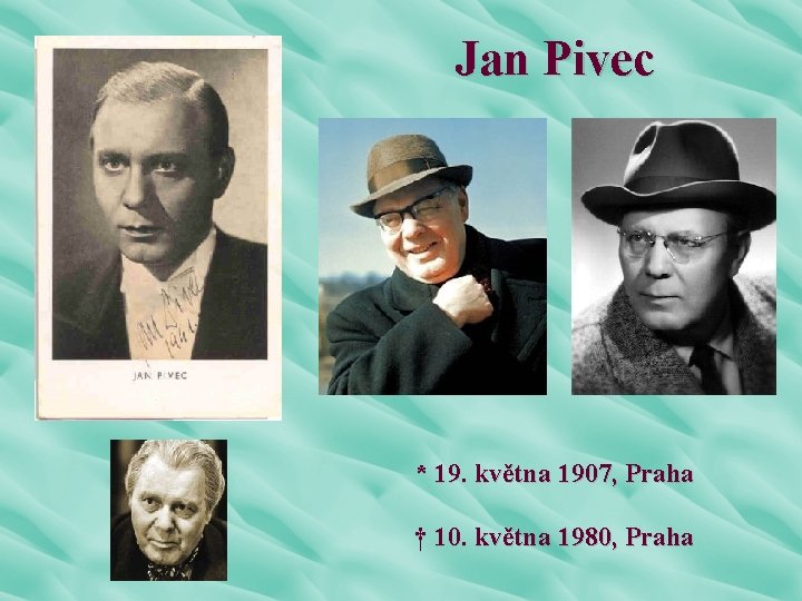 Jan Pivec * 19. května 1907, Praha † 10. května 1980, Praha 