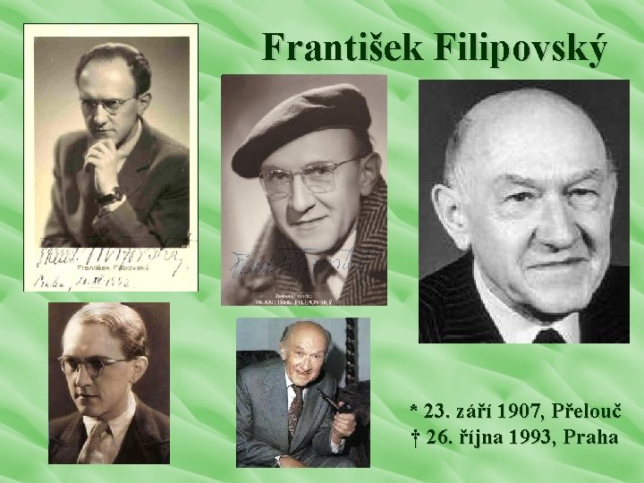 František Filipovský * 23. září 1907, Přelouč † 26. října 1993, Praha 