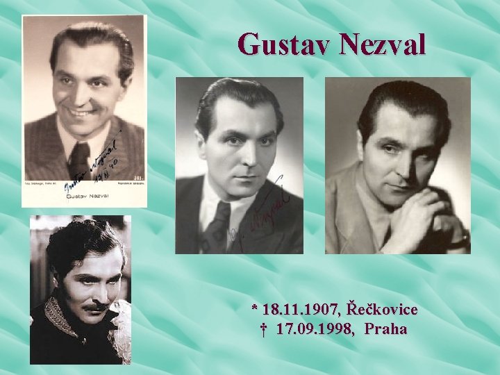 Gustav Nezval * 18. 11. 1907, Řečkovice † 17. 09. 1998, Praha 