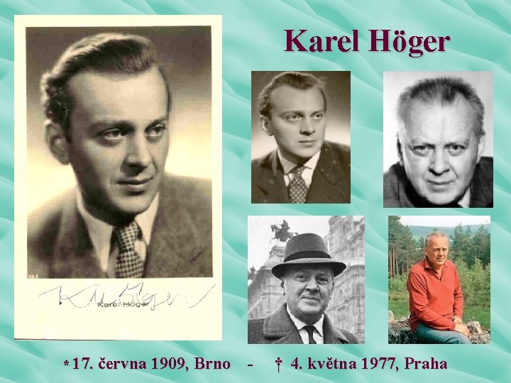 Karel Höger * 17. června 1909, Brno - † 4. května 1977, Praha 