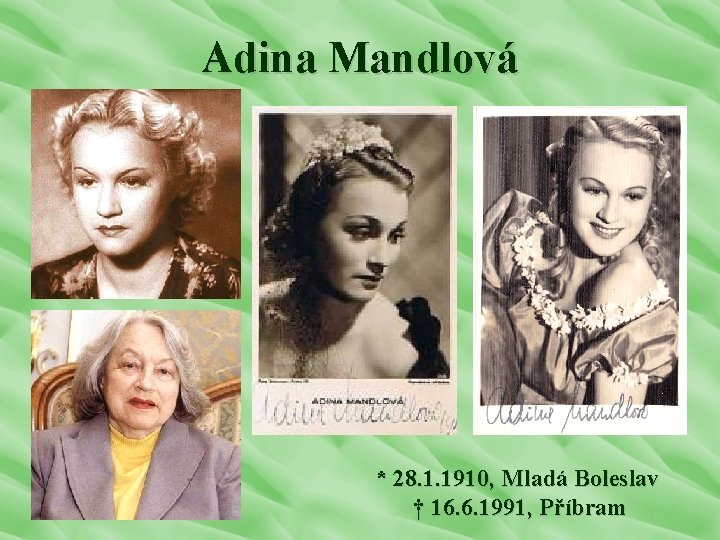 Adina Mandlová * 28. 1. 1910, Mladá Boleslav † 16. 6. 1991, Příbram 