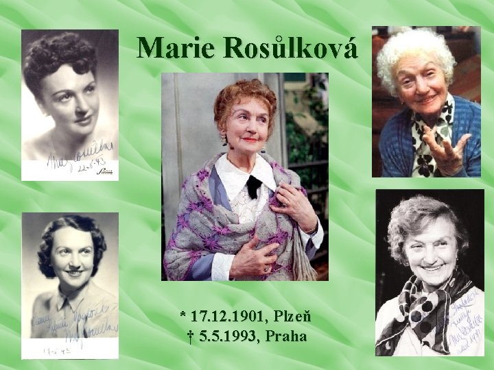 Marie Rosůlková * 17. 12. 1901, Plzeň † 5. 5. 1993, Praha 