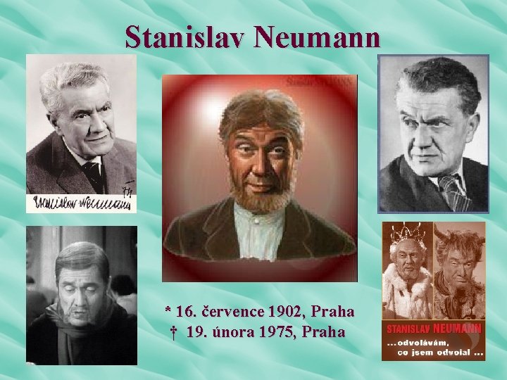 Stanislav Neumann * 16. července 1902, Praha † 19. února 1975, Praha 