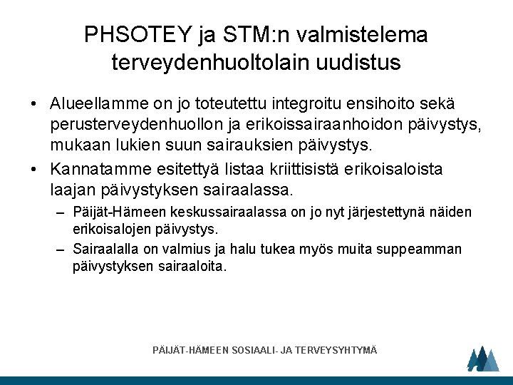 PHSOTEY ja STM: n valmistelema terveydenhuoltolain uudistus • Alueellamme on jo toteutettu integroitu ensihoito