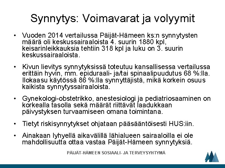 Synnytys: Voimavarat ja volyymit • Vuoden 2014 vertailussa Päijät-Hämeen ks: n synnytysten määrä oli