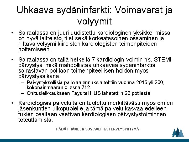 Uhkaava sydäninfarkti: Voimavarat ja volyymit • Sairaalassa on juuri uudistettu kardiologinen yksikkö, missä on