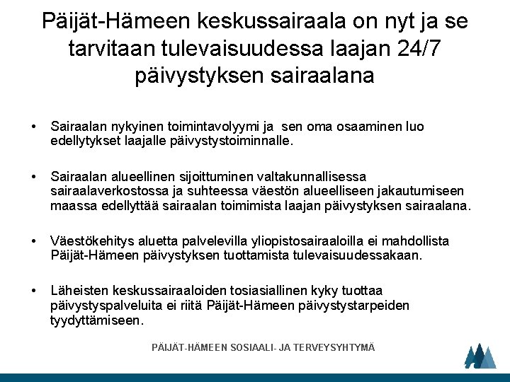 Päijät-Hämeen keskussairaala on nyt ja se tarvitaan tulevaisuudessa laajan 24/7 päivystyksen sairaalana • Sairaalan