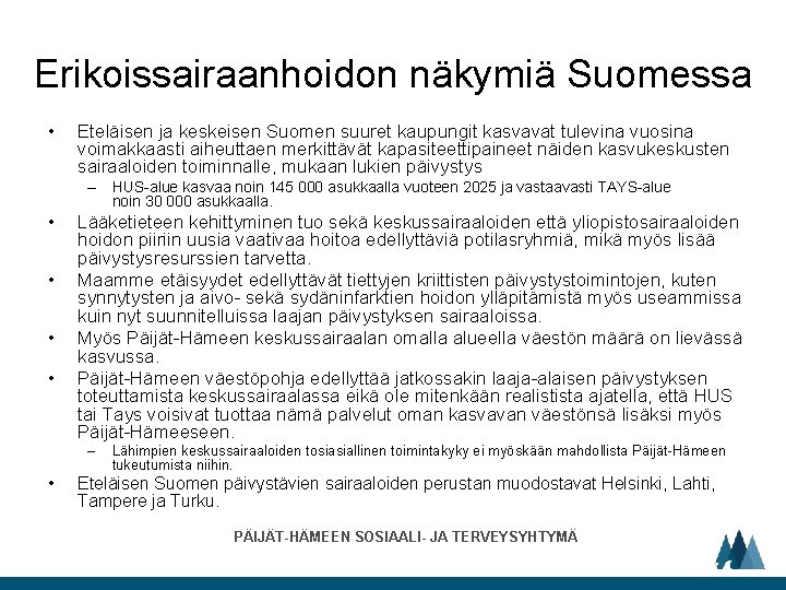 Erikoissairaanhoidon näkymiä Suomessa • Eteläisen ja keskeisen Suomen suuret kaupungit kasvavat tulevina vuosina voimakkaasti