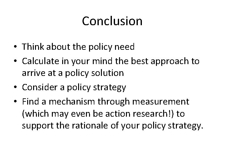 Conclusion • Think about the policy need • Calculate in your mind the best Conclusion • Think about the policy need • Calculate in your mind the best