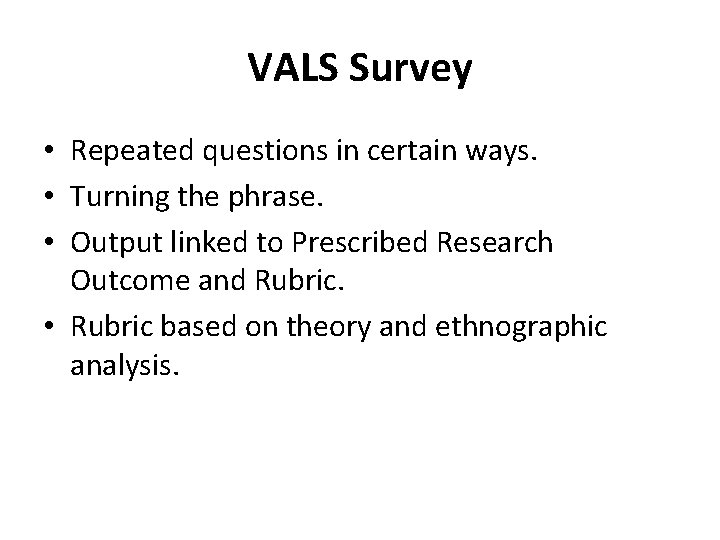 VALS Survey • Repeated questions in certain ways. • Turning the phrase. • Output VALS Survey • Repeated questions in certain ways. • Turning the phrase. • Output