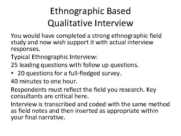 Ethnographic Based Qualitative Interview You would have completed a strong ethnographic field study and Ethnographic Based Qualitative Interview You would have completed a strong ethnographic field study and