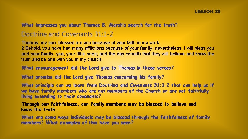 LESSON 38 What impresses you about Thomas B. Marsh’s search for the truth? Doctrine