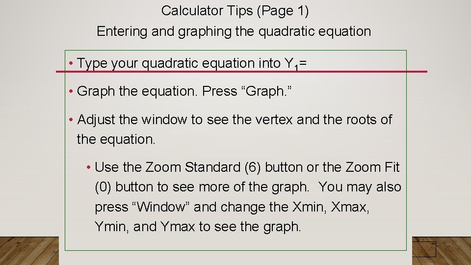 Calculator Tips (Page 1) Entering and graphing the quadratic equation • Type your quadratic