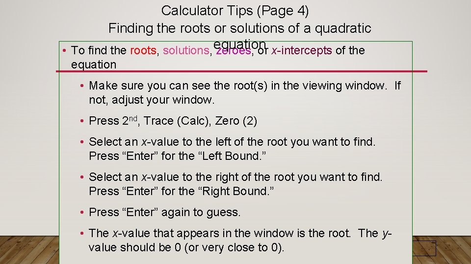 Calculator Tips (Page 4) Finding the roots or solutions of a quadratic • To