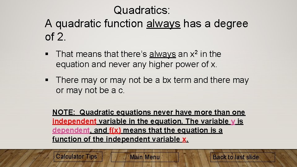 Quadratics: A quadratic function always has a degree of 2. § That means that