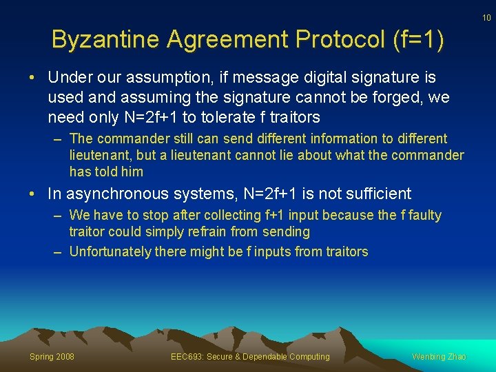 10 Byzantine Agreement Protocol (f=1) • Under our assumption, if message digital signature is