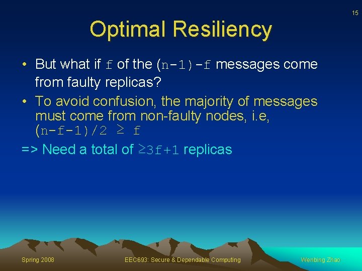 15 Optimal Resiliency • But what if f of the (n-1)-f messages come from