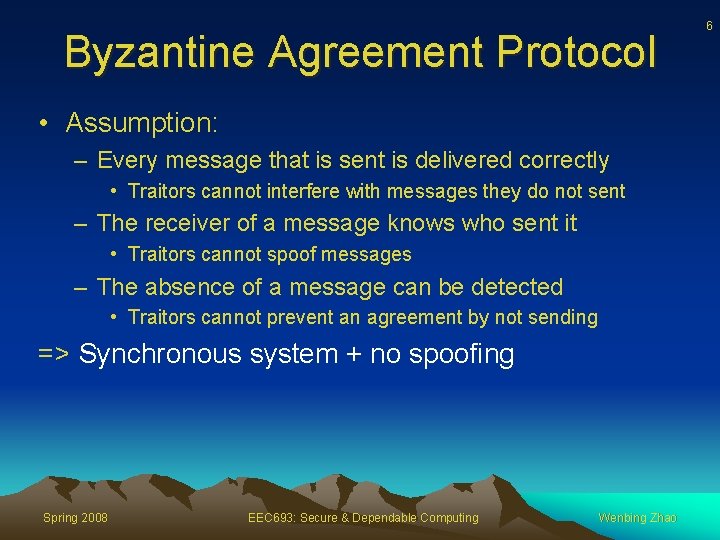 Byzantine Agreement Protocol • Assumption: – Every message that is sent is delivered correctly
