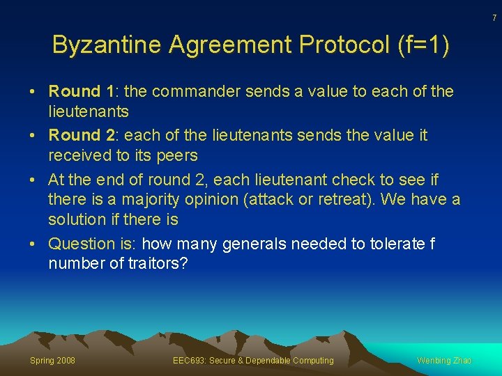 7 Byzantine Agreement Protocol (f=1) • Round 1: the commander sends a value to