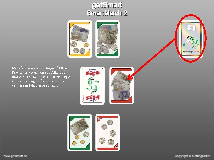 get. Smart. Match 2 Motståndaren kan inte lägga på 110 kr: Som tur är