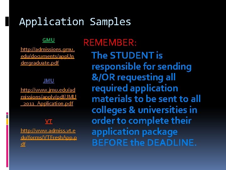 Application Samples GMU http: //admissions. gmu. edu/documents/app. Un dergraduate. pdf JMU http: //www. jmu.